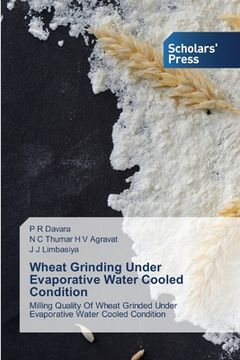 portada Wheat Grinding Under Evaporative Water Cooled Condition (en Inglés)