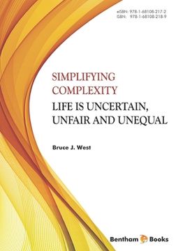 portada Simplifying Complexity: Life is Uncertain, Unfair and Unequal (en Inglés)