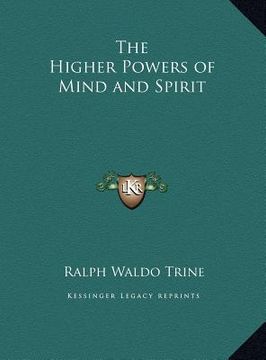 portada the higher powers of mind and spirit the higher powers of mind and spirit (en Inglés)