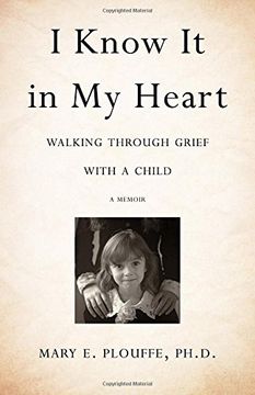 portada I Know It in My Heart: Walking through Grief with a Child