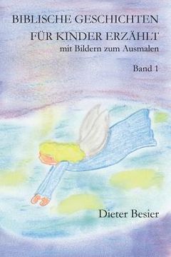 portada Biblische Geschichten für Kinder erzählt, Band 1: mit Bildern zum Ausmalen (in German)