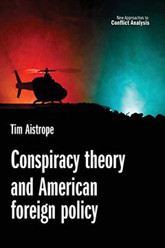 portada Conspiracy Theory and American Foreign Policy (New Approaches to Conflict Analysis)