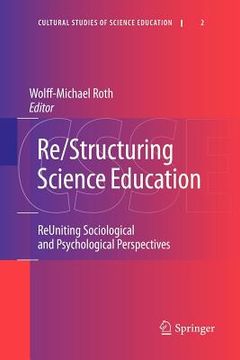 portada re/structuring science education: reuniting sociological and psychological perspectives