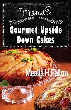 portada Gourmet Upside Down Cakes (en Inglés)