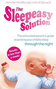 portada The Sleepeasy Solution: The exhausted parent's guide to getting your child to sleep - from birth to 5