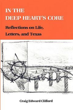 portada in the deep heart's core: reflections on life, letters, and texas (en Inglés)