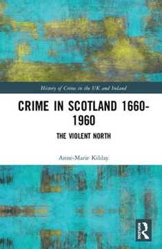 portada Crime in Scotland 1660-1960: The Violent North? (en Inglés)