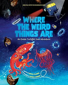 portada Where the Weird Things Are: An Ocean Twilight Zone Adventure (Marine Life Books for Kids, Ocean Books for Kids, Educational Books for Kids) (en Inglés)