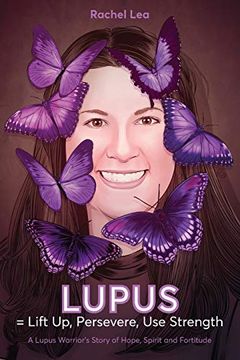portada LUPUS = Lift Up, Persevere, Use Strength: A Lupus Warrior's Story of Hope, Spirit and Fortitude (en Inglés)