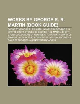 portada works by george r. r. martin (book guide): books by george r. r. martin, novels by george r. r. martin, short stories by george r. r. martin