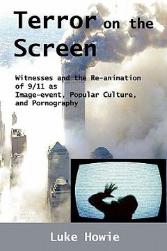 portada terror on the screen: witnesses and the reanimation of 9/11 as image-event, popular culture and pornography (en Inglés)