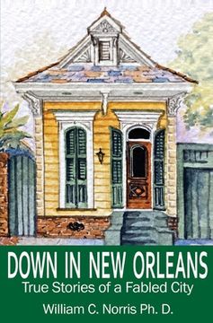 portada Down In New Orleans: True Stories of a Fabled City (en Inglés)