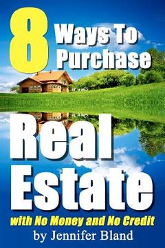 portada 8 ways to purchase real estate with no money and no credit (en Inglés)
