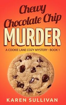portada Chewy Chocolate Chip Murder: A Cookie Lane Cozy Mystery-Book 1 (in English)