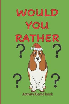 portada Would You Rather Activity Game Book: Christmas Activity book: Fun Hilarious choices for kids 6-12 years (family time Activity book) (en Inglés)
