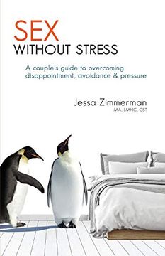 portada Sex Without Stress: A Couple'S Guide to Overcoming Disappointment, Avoidance & Pressure (in English)