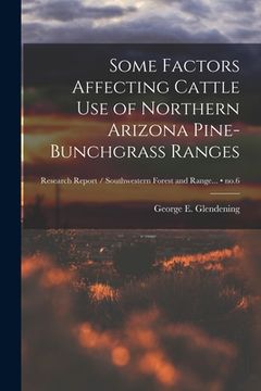 portada Some Factors Affecting Cattle Use of Northern Arizona Pine-bunchgrass Ranges; no.6 (en Inglés)