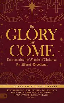 portada The Glory has Come: Encountering the Wonder of Christmas [an Advent Devotional]
