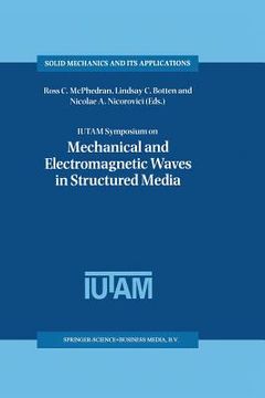 portada Iutam Symposium on Mechanical and Electromagnetic Waves in Structured Media: Proceedings of the Iutam Symposium Held in Sydney, Nsw, Australia, 18-22 (en Inglés)