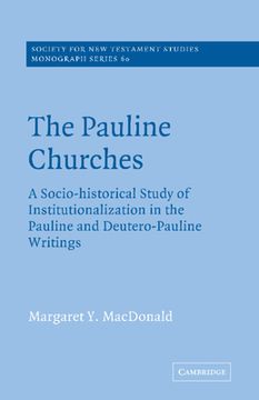 portada The Pauline Churches Paperback: A Socio-Historical Study of Institutionalization in the Pauline and Deutrero-Pauline Writings (Society for new Testament Studies Monograph Series) (en Inglés)