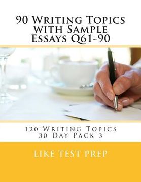 portada 90 Writing Topics with Sample Essays Q61-90: 120 Writing Topics 30 Day Pack 3 (en Inglés)