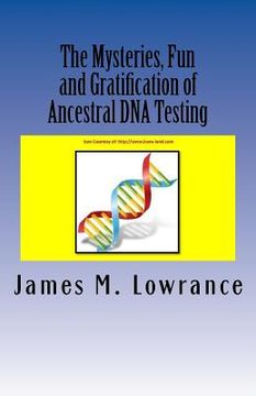 portada The Mysteries, Fun and Gratification of Ancestral DNA Testing: Who Are You? (en Inglés)