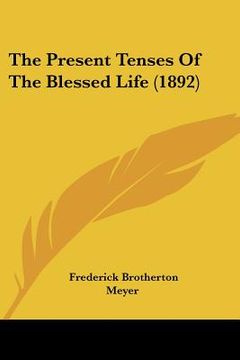 portada the present tenses of the blessed life (1892)