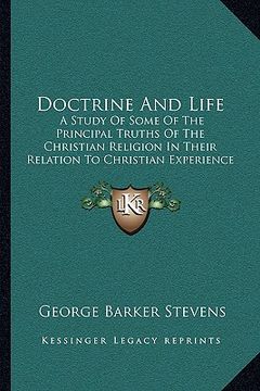 portada doctrine and life: a study of some of the principal truths of the christian rela study of some of the principal truths of the christian r (in English)