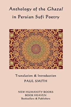portada Anthology of the Ghazal in Persian Sufi Poetry (en Inglés)