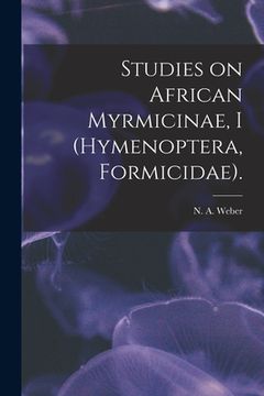 portada Studies on African Myrmicinae, I (Hymenoptera, Formicidae). (en Inglés)