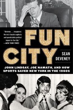 portada Fun City: John Lindsay, Joe Namath, and How Sports Saved New York in the 1960s