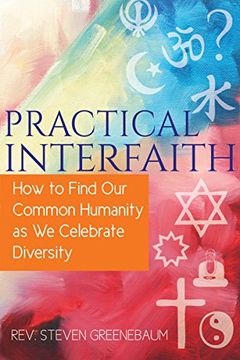 portada Practical Interfaith: How to Find Our Common Humanity as We Celebrate Diversity (in English)