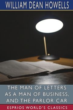 portada The Man of Letters as a Man of Business, and The Parlor Car (Esprios Classics) (en Inglés)