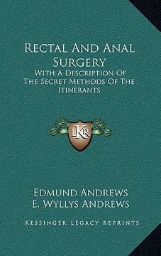 portada rectal and anal surgery: with a description of the secret methods of the itinerants (en Inglés)