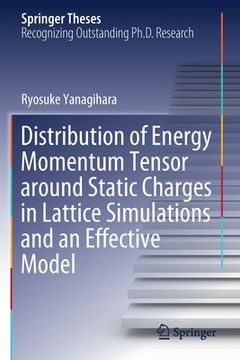 portada Distribution of Energy Momentum Tensor Around Static Charges in Lattice Simulations and an Effective Model (in English)