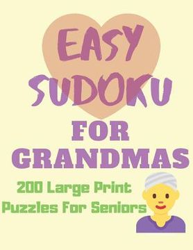 portada Easy Sudoku for Grandmas - 200 Large Print Puzzles for Seniors: Easy Large Print Sudoku Puzzle Book (in English)