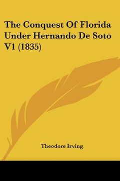 portada the conquest of florida under hernando de soto v1 (1835) (en Inglés)