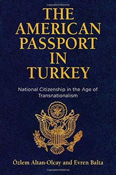 portada The American Passport in Turkey: National Citizenship in the age of Transnationalism (Democracy, Citizenship, and Constitutionalism) 