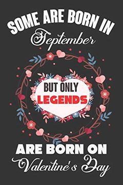 portada Some are Born in September but Only Legends are Born on Valentine’S Day: Valentine Gift, Best Gift for man and Women who are Born in September 