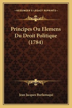 portada Principes Ou Elemens Du Droit Politique (1784) (en Francés)