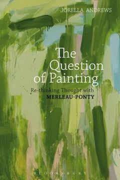 portada The Question of Painting: Rethinking Thought With Merleau-Ponty (in English)