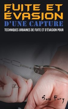 portada Fuite et Évasion D'une Capture: Techniques Urbaines de Fuite et D'évasion pour les Civils (en Francés)