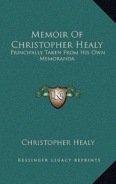 portada memoir of christopher healy: principally taken from his own memoranda (en Inglés)
