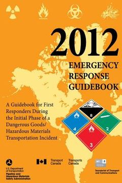 portada 2012 Emergency Response Guidebook: A Guidebook for First Responders During the Initial Phase of a Dangerous Goods/ Hazardous Materials Transportation (en Inglés)