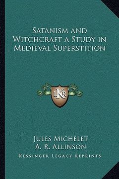 portada satanism and witchcraft a study in medieval superstition (en Inglés)