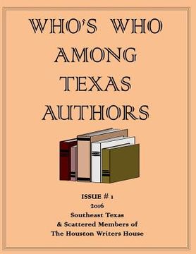 portada Who's Who Among Texas Authors: And members of the Houston Writers House organization (en Inglés)