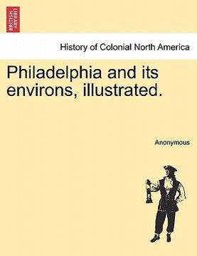 portada philadelphia and its environs, illustrated. (en Inglés)