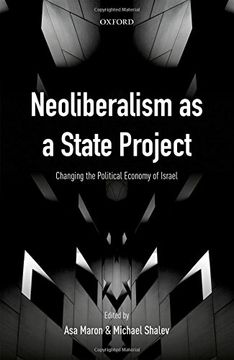 portada Neoliberalism as a State Project: Changing the Political Economy of Israel