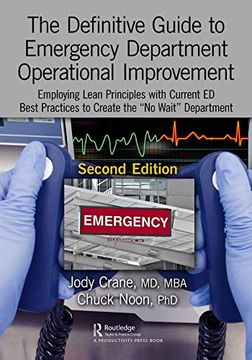 portada The Definitive Guide to Emergency Department Operational Improvement: Employing Lean Principles With Current ed Best Practices to Create the “no Wait” Department, Second Edition (en Inglés)