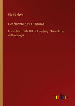 portada Geschichte des Altertums: Erster Band. Erste Hälfte. Einleitung. Elemente der Anthropologie (in German)